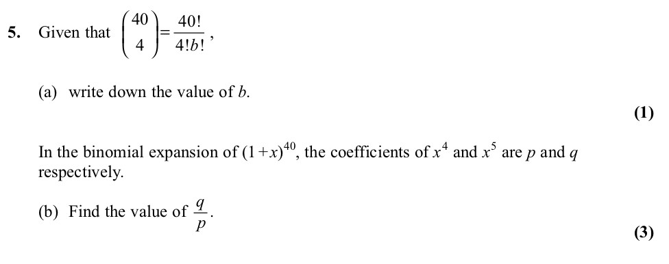 Given-that---$$\binom{40}{4}-=-\frac{40!}{4!b!}$$,---(a)-write-down-the-value-of-b-Edexcel-A-Level Maths Pure-Question 7-2011-Paper 3.png